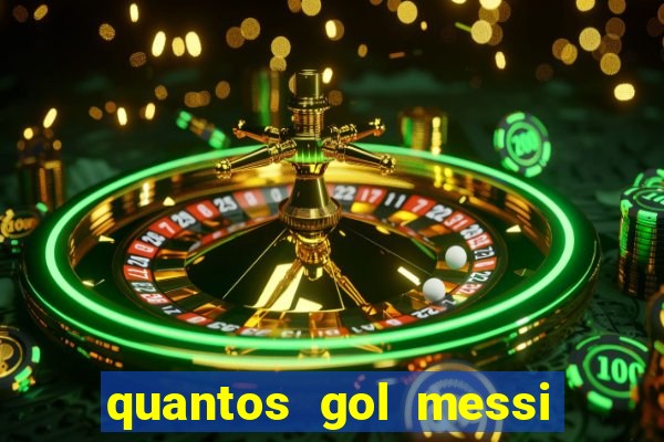 quantos gol messi tem na carreira